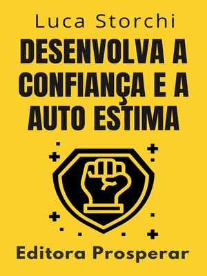cover image of Desenvolva a Confiança E a Auto Estima